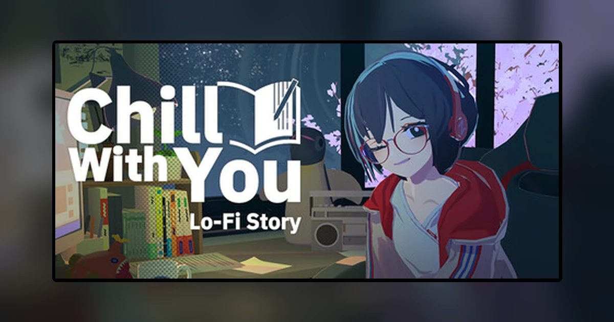 Chill with You : Lo-Fi Story