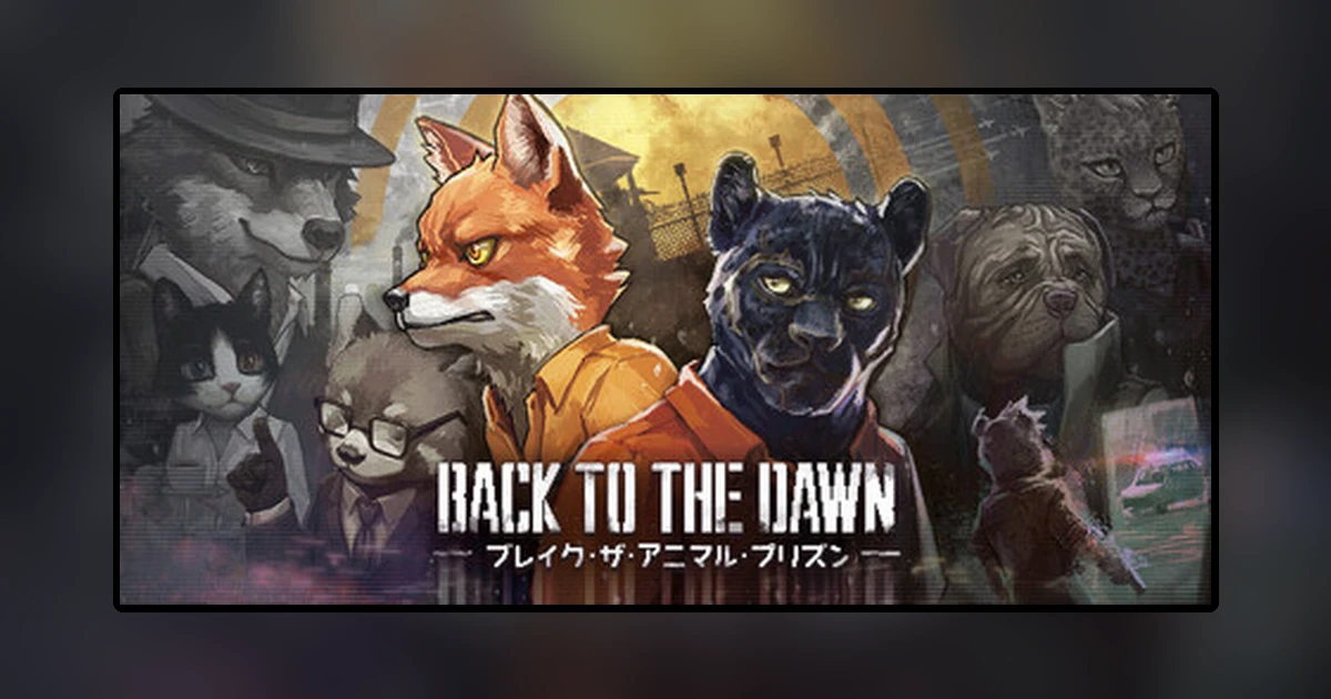 Back to the Dawn ~ブレイク・ザ・アニマル・プリズン~